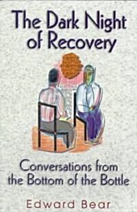 Dark Night of Recovery: Conversations from the Bottom of the Bottle (Paperback)