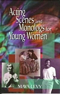 Acting Scenes and Monologs for Young Women: 60 Dramatic Characterizations (Paperback)