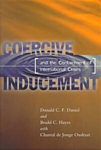 Coercive Inducement and the Containment of International Crises (Paperback)