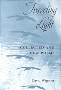 Traveling Light: Collected and New Poems (Paperback)