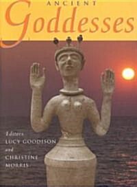 Ancient Goddesses: The Myths and the Evidence (Paperback)