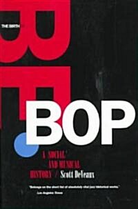 The Birth of Bebop: A Social and Musical History (Paperback)
