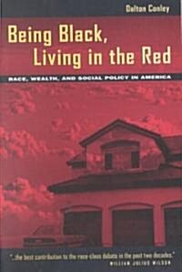 Being Black, Living in the Red: Race, Wealth, Social Policy (Paperback)