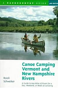 Canoe Camping Vermont & New Hampshire Rivers: A Guide to 600 Miles of Rivers for a Day, Weekend, or Week of Canoeing (Paperback)