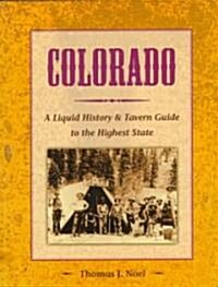 Colorado: A Liquid History & Tavern Guide to the Highest State (Paperback)