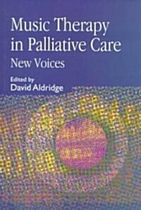 Music Therapy in Palliative Care : New Voices (Paperback)