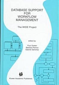 Database Support for Workflow Management: The Wide Project (Hardcover, 1999)