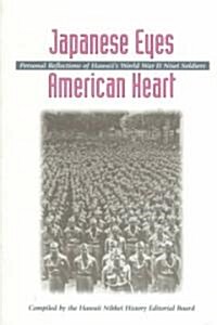 Japanese Eyes . . . American Heart: Personal Reflections of Hawaiis World War II Nisei Soldiers (Paperback)