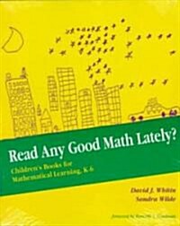 Read Any Good Math Lately?: Childrens Books for Mathematical Learning, K-6 (Paperback)