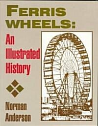 Ferris Wheels: An Illustrated History (Paperback)