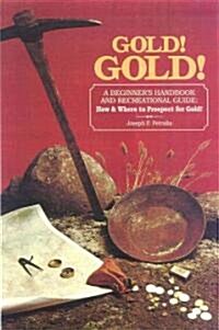 Gold! Gold! a Beginners Handbook and Recreational Guide (Paperback, Reissue)