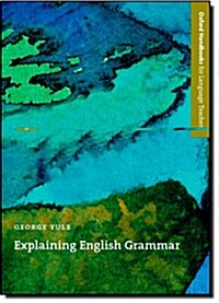 Explaining English Grammar : A Guide to Explaining Grammar for Teachers of English as a Second or Foreign Language (Paperback)