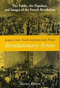 Jacques-Louis David and Jean-Louis Prieur, Revolutionary Artists: The Public, the Populace and Images of the French Revolution                         (Paperback)