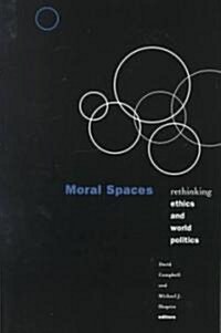 Moral Spaces: Rethinking Ethics and World Politics (Paperback)
