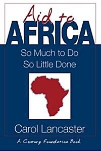 Aid to Africa: So Much to Do, So Little Done (Paperback)