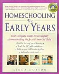 [중고] Homeschooling: The Early Years: Your Complete Guide to Successfully Homeschooling the 3- To 8- Year-Old Child (Paperback)