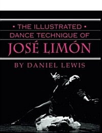 The Illustrated Dance Technique of Jos?Lim? (Paperback)