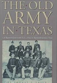 The Old Army in Texas: A Research Guide to the U.S. Army in Nineteenth Century Texas (Hardcover)