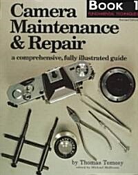 Camera Maintenance & Repair, Book 1: Fundamental Techniques: A Comprehensive, Fully Illustrated Guide (Paperback, Rev)