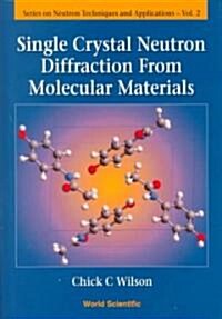 Single Crystal Neutron Diffraction from Molecular Materials (Hardcover)