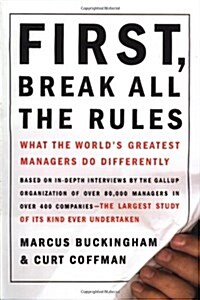 [중고] First, Break All the Rules: What the Worlds Greatest Managers Do Differently (Hardcover)