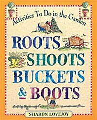 Roots Shoots Buckets & Boots: Gardening Together with Children (Paperback)
