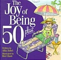 The Joy of Being 50 Plus (Paperback)