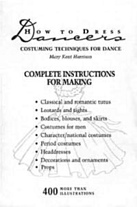 How to Dress Dancers: Costuming Techniques for Dance (Paperback)