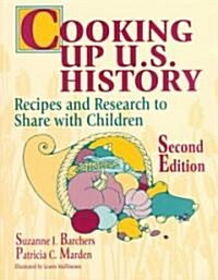 Cooking Up U.S. History: Recipes and Research to Share with Children Second Edition (Paperback, 2)