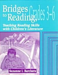Bridges to Reading, 3-6: Teaching Reading Skills with Childrens Literature (Paperback)