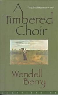 A Timbered Choir: The Sabbath Poems 1979-1997 (Paperback)