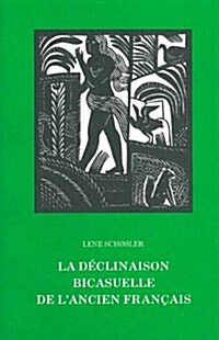 LA Declinaison Bicasuelle De LAncien Francais (Paperback)