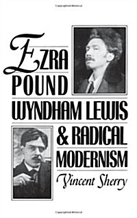 Ezra Pound, Wyndham Lewis, and Radical Modernism (Hardcover)