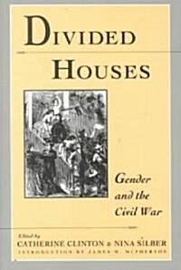 Divided Houses: Gender and the Civil War (Paperback)