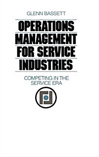 Operations Management for Service Industries: Competing in the Service Era (Hardcover)
