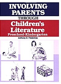 Involving Parents Through Childrens Literature: Preschool-Kindergarten (Paperback)