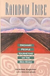 Rainbow Tribe: Ordinary People Journeying on the Red Road (Paperback)