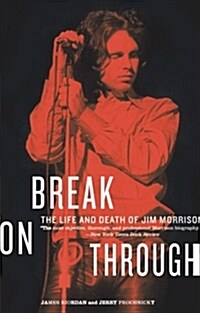 Break on Through: The Life and Death of Jim Morrison (Paperback)