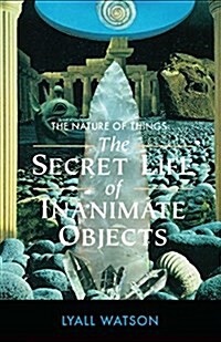 The Nature of Things: The Secret Life of Inanimate Objects (Paperback, Original)