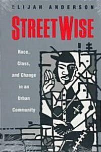 Streetwise: Race, Class, and Change in an Urban Community (Paperback)