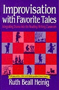 Improvisation with Favorite Tales: Integrating Drama Into the Reading/Writing Classroom (Paperback)