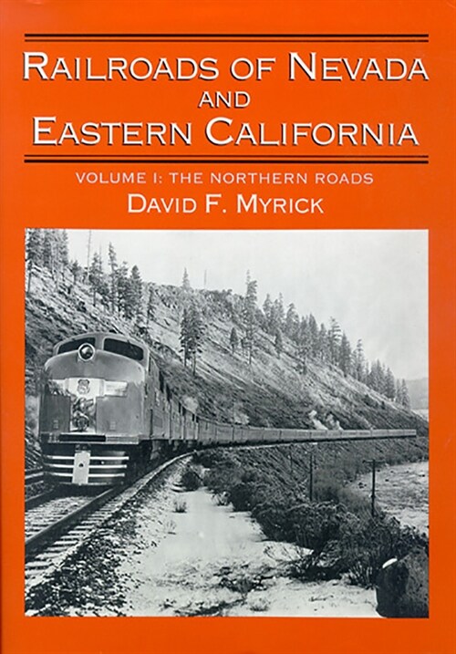 Railroads of Nevada and Eastern California: Volume One Volume 1 (Hardcover)