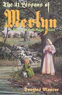 The 21 Lessons of Merlyn: A Study in Druid Magic & Lore (Paperback)
