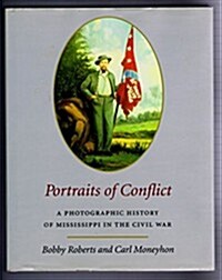 Portraits of Conflict Mississippi: A Photographic History of Mississipi in the Civil War (Hardcover)