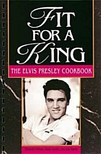 Fit for a King: The Elvis Presley Cookbook (Paperback)