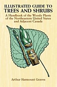 Illustrated Guide to Trees and Shrubs: A Handbook of the Woody Plants of the Northeastern United States and Adjacent Canada/Revised Edition (Paperback, Revised)