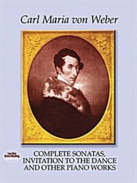 Complete Sonatas, Invitation to the Dance and Other Piano Works (Paperback)