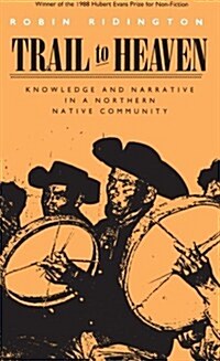 Trail to Heaven: Knowledge and Narrative in a Northern Native Community (Paperback)
