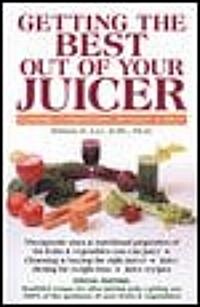 Getting the Best Out of Your Juicer (Paperback)