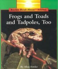 Frogs and toads and tadpoles, too 